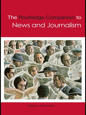 [Routledge Companions 01] • The Routledge Companion to News and Journalism